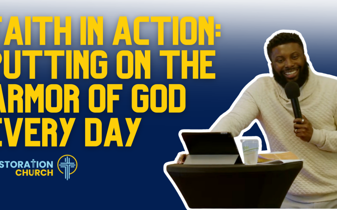 Faith in Action: Putting on the Armor of God Every Day