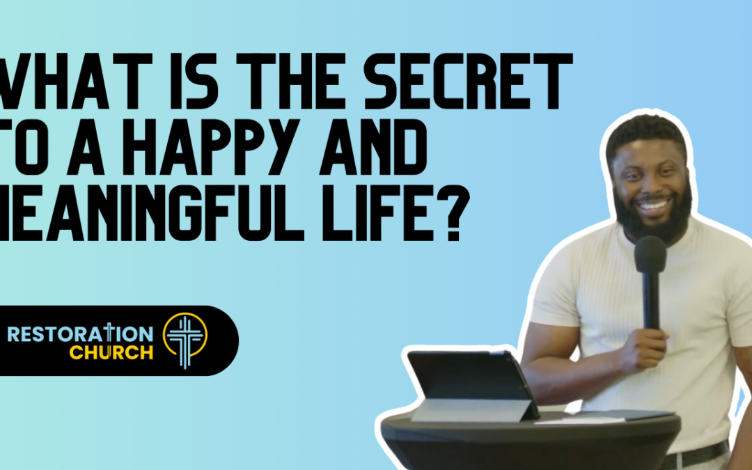 What is the secret to a Happy and Meaningful life?