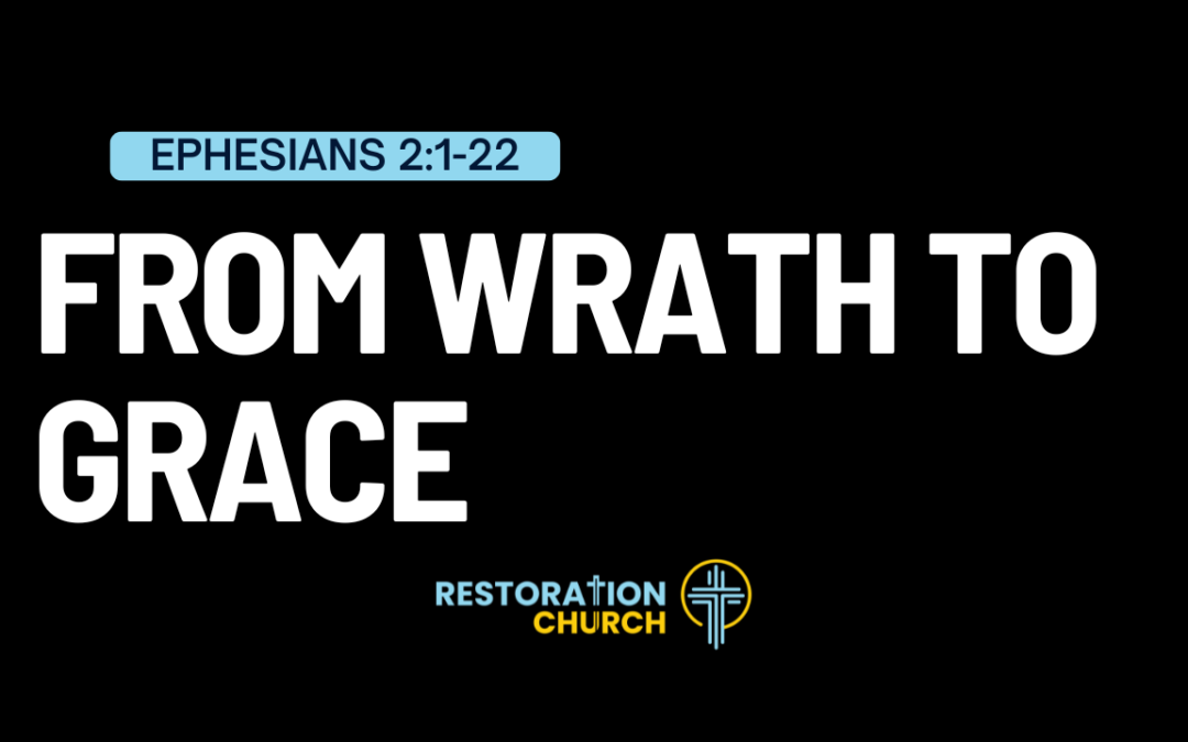 From Wrath to Grace: Understanding Ephesians Chapter 2