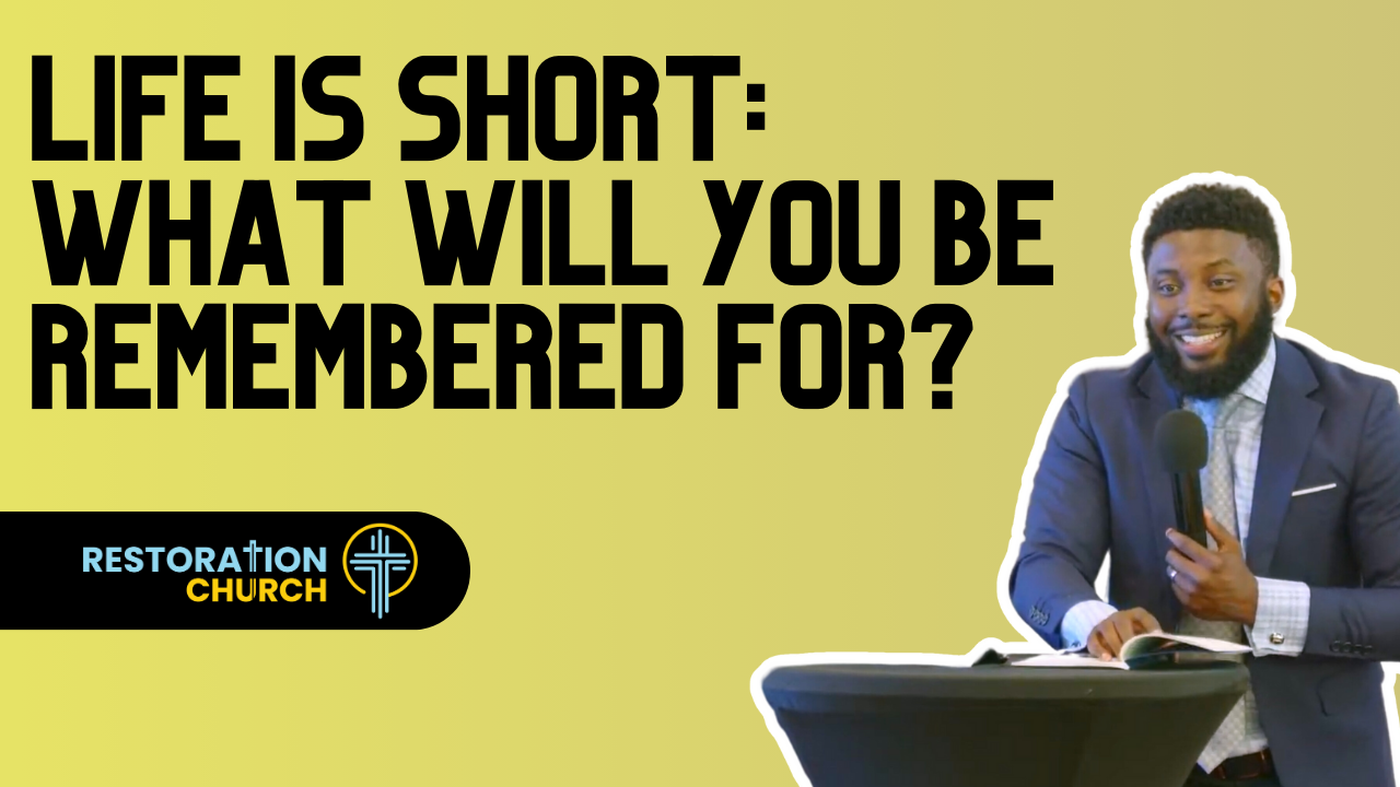 Life is Short: What Will You Be Remembered For?