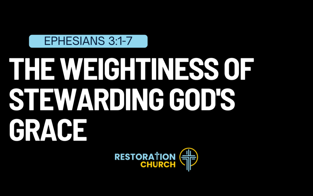 The Weightiness of Stewarding God’s Grace